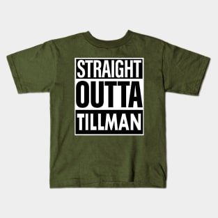 Tillman Name Straight Outta Tillman Kids T-Shirt